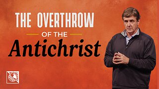 The Overthrow of the Antichrist