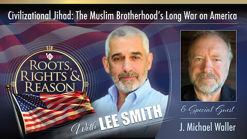 Civilizational Jihad: The Muslim Brotherhood’s Long War on America - Guest J. Michael Waller