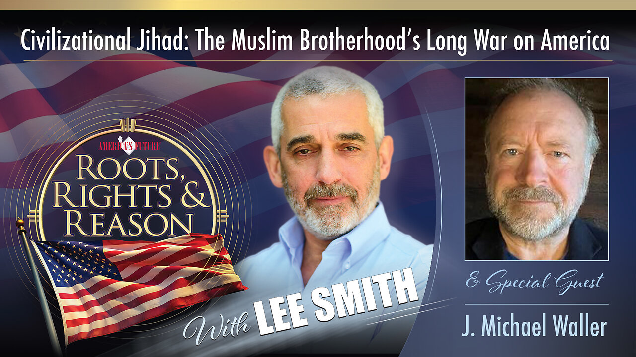 Civilizational Jihad: The Muslim Brotherhood’s Long War on America - Guest J. Michael Waller