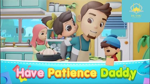 Have Patience Daddy | Islamic Series For Kids | Islamic Lesson