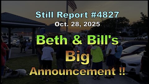 Still Report #4827, Buth & Bill's Big Announcement !!"