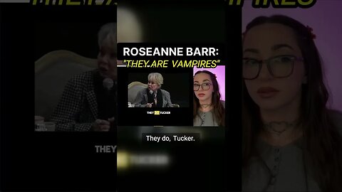 ROSEANNE BARR: THERE ARE VAMPIRES...