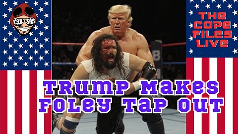 Cope Files! Trump Makes Mick Foley Tap Out, And Say "I Quit"