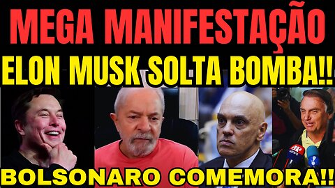 urgente!! ELON MUSK SOLTA BOMBA!! IMPEACHMENT DE LULA!! MEGA MANIFESTAÇÃO!