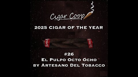 2025 Cigar of the Year Countdown (Coop’s List): #26: El Pulpo Octo Ocho by Artesano Del Tobacco
