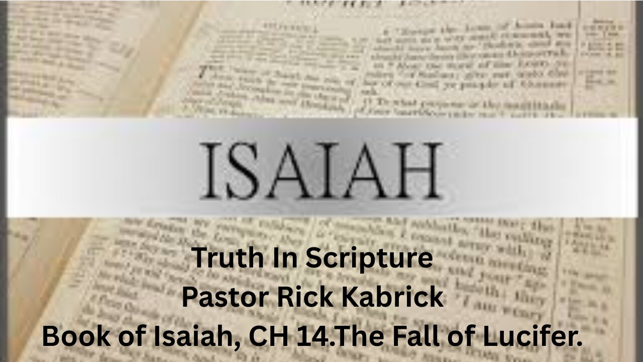 Book of Isaiah, CH 14. Part 1. The Fall of Lucifer.