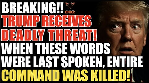 BREAKING! Trump Receives DEADLY THREAT! When These Words Were Last Spoken, Entire Command Was KILLED