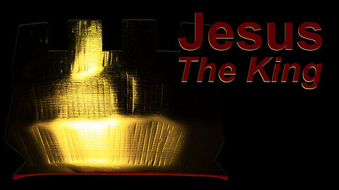 Jesus: The King