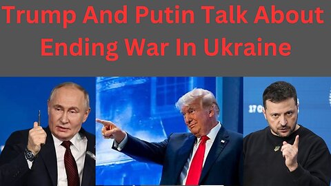 Trump And Putin Talk About End War