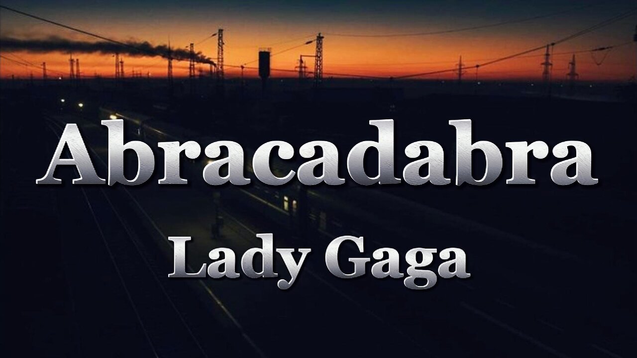 Abracadabra - Lady Gaga (lyrics)