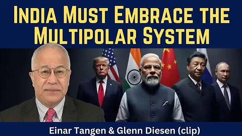 Einar Tangen (clip): India Must Embrace the Multipolar System