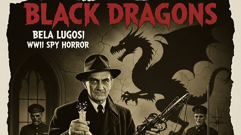 Black Dragons (1942) Bela Lugosi WWII Spy Horror