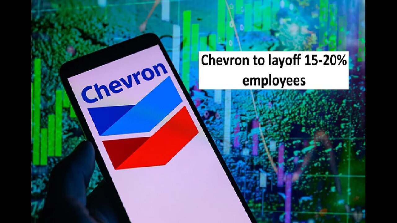 Chevron to layoff 15-20% of workforce