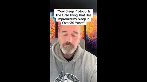 “Your Sleep Protocol Is The Only Thing That Has Improved My Sleep In Over 30 Years