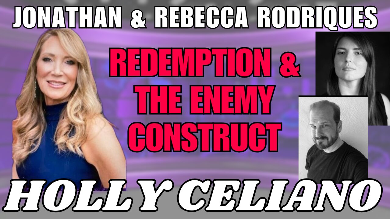 Holly Celiano, Jonathan & Rebecca Rodriquez Discuss Redemption & The Enemy Construct