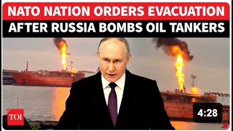 Russia Openly Bombs NATO Oil Tanker; Evacuation Ordered As Putin Unleashes Drones
