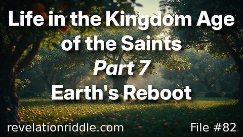 Life in the Kingdom Age of the Saints - Earth's Reboot - (part 7) FIRE JUDGMENT | POLLUTION