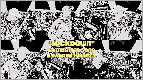 "Lockdown" an Original Song by Aaron Hallett