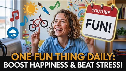 One Fun Thing Daily: Boost Happiness & Beat Stress! #happiness #fun #daily