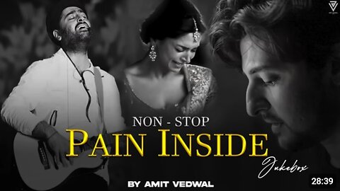 Non-Stop Jukebox | Pain Inside Mashup 2024 | | Arijit Singh | Darshan Raval | Amit Vedwal