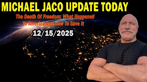 Michael Jaco & Michelle Melendez Situation Update Dec 15: "The Death Of Freedom: What Happened To America And How To Save It"