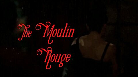 The Moulin Rouge