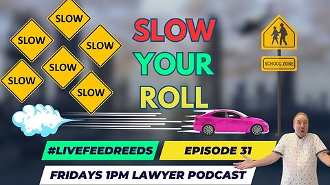 #LiveFeedReed - Lawyer Podcast Ep. 31 Slow Your Roll...