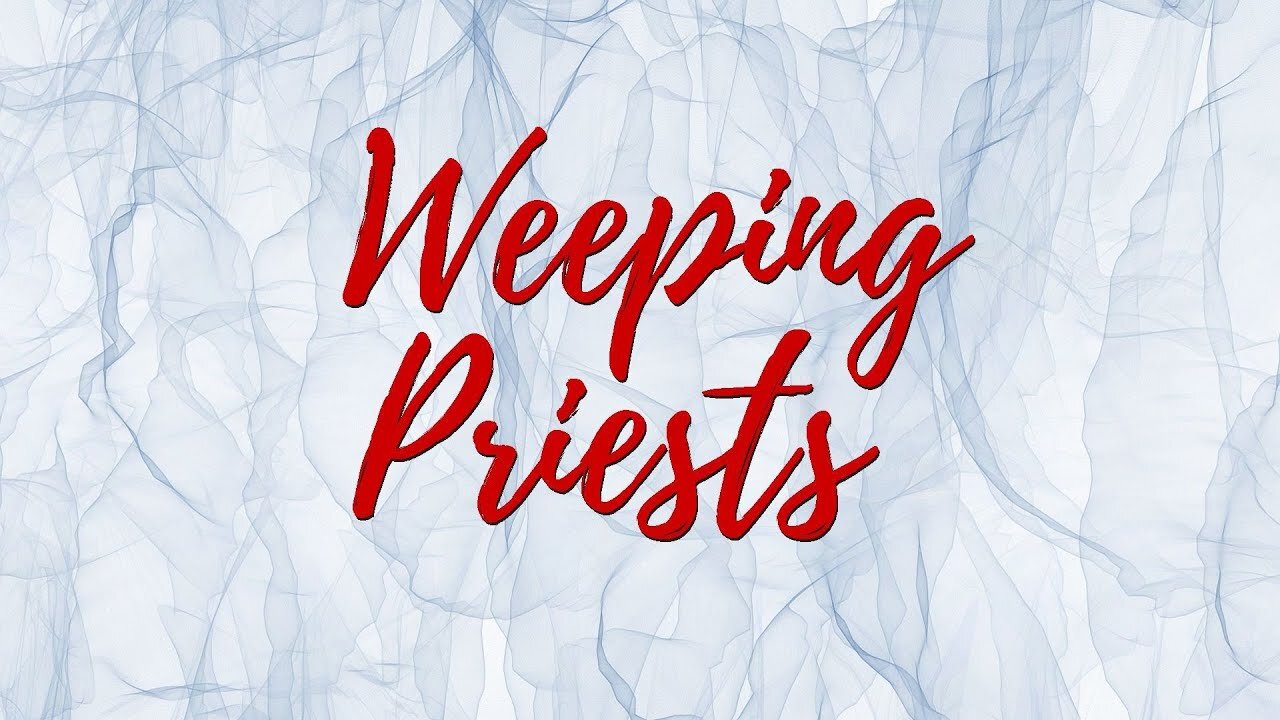 Weeping Priests