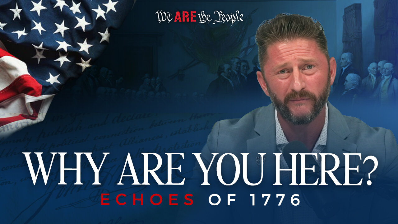 Why Are You Here? Echoes of 1776