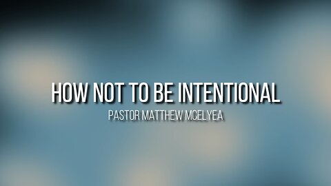 How NOT To Be Intentional