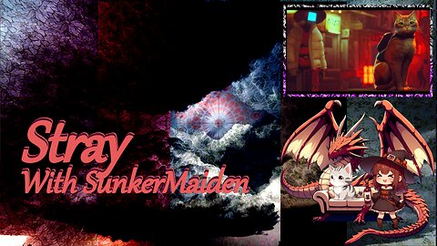 SunkerMaiden Plays Stray