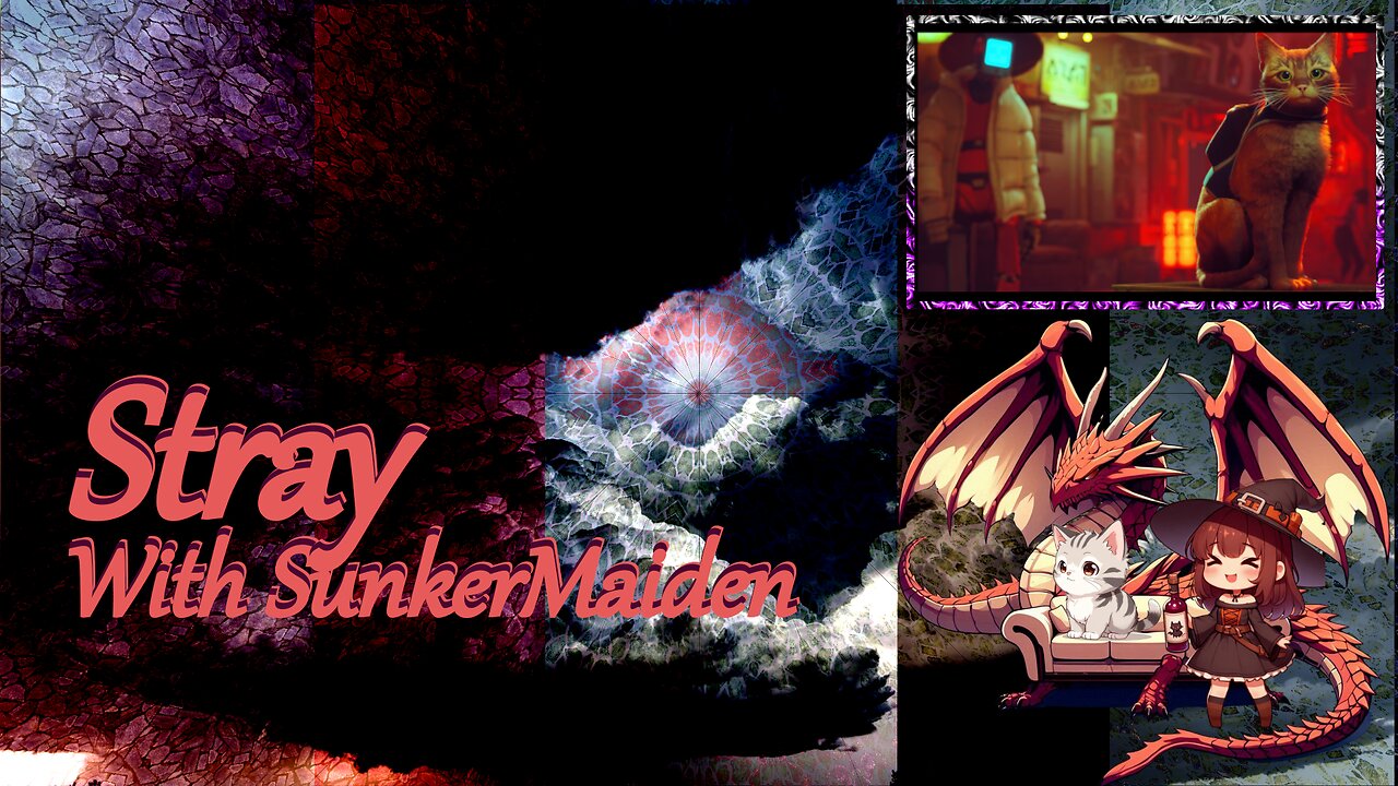 SunkerMaiden Plays Stray