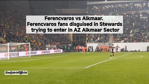 Ferencvaros vs Alkmaar. Ferencvaros fans disguised in Stewards trying to enter in AZ Alkmaar Sector.