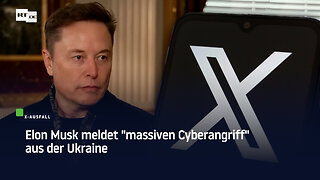 X-Ausfall: Elon Musk meldet "massiven Cyberangriff" aus der Ukraine