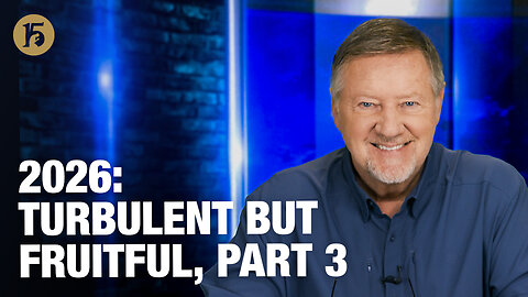 2026: Turbulent But Fruitful, Part 3 | Give Him 15: Daily Prayer with Dutch | January 7, 2026