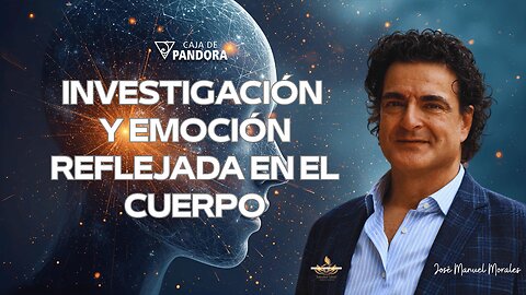 Investigación y Emoción Reflejada en el Cuerpo con José Manuel Morales