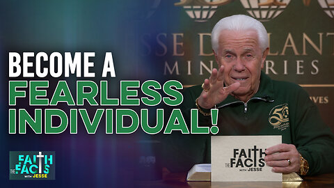 Faith The Facts With Jesse: Become A FEARLESS Individual!