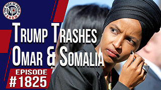 Trump Trashes Omar & Somalia | The Nick Di Paolo Show #1825