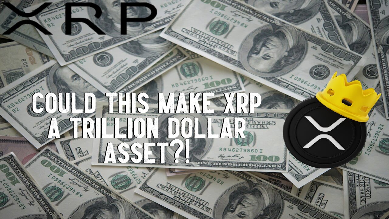 Could THIS Make XRP A TRILLION DOLLAR ASSET?!