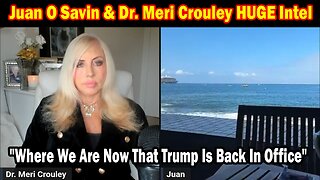 Juan O Savin & Dr. Meri Crouley HUGE Intel 02.06.25: "Where We Are Now That Trump Is Back In Office"