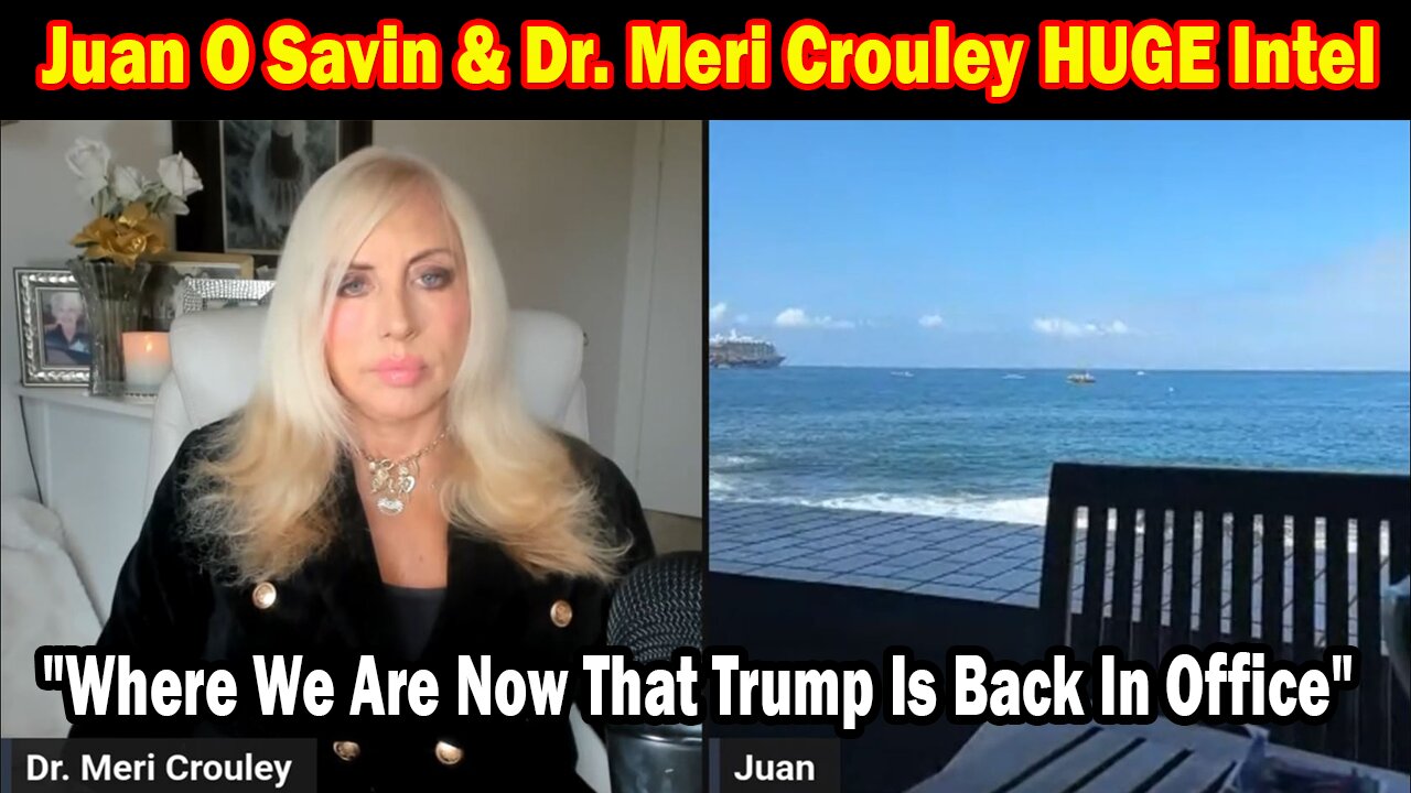 Juan O Savin & Dr. Meri Crouley HUGE Intel 02.06.25: "Where We Are Now That Trump Is Back In Office"