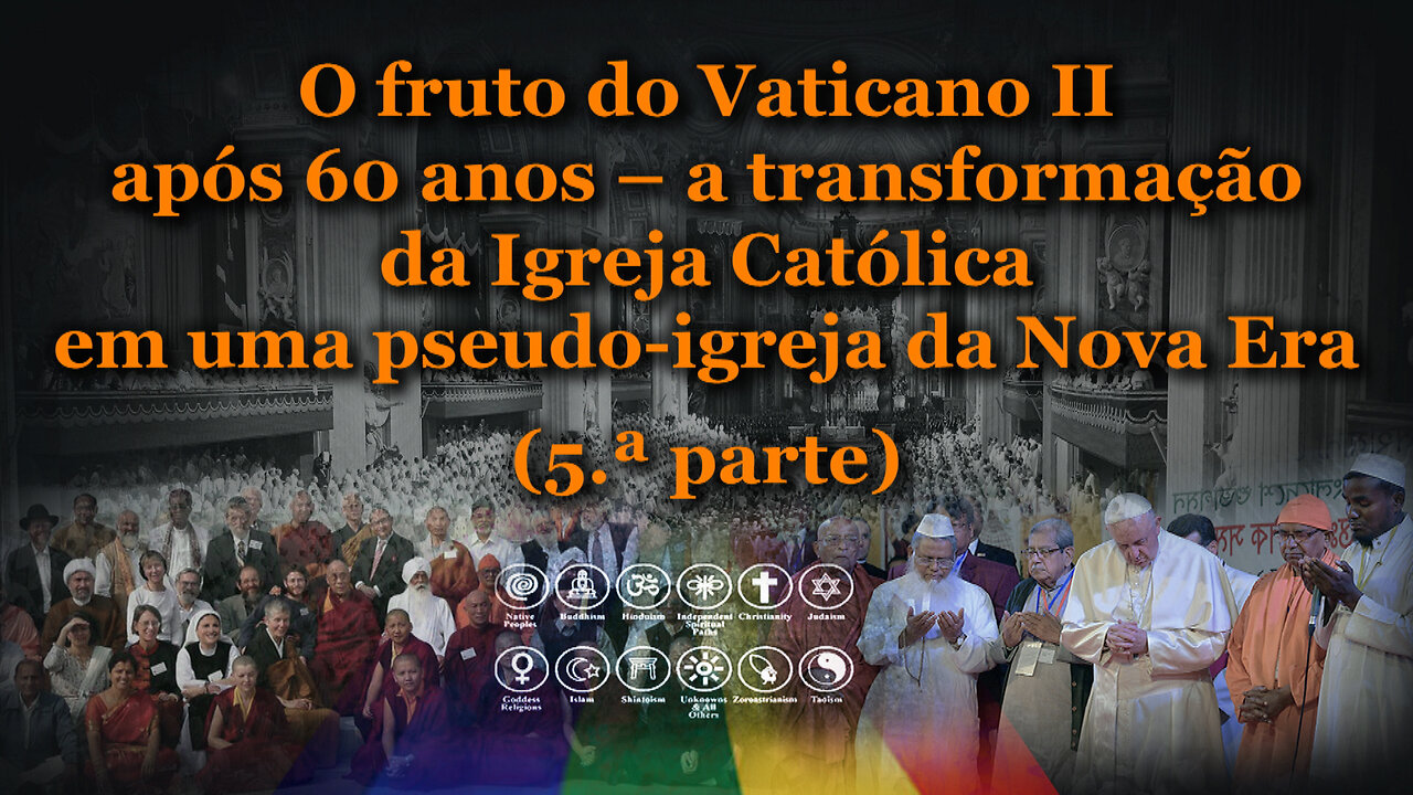 O fruto do Vaticano II após 60 anos – a transformação da Igreja Católica em uma pseudo-igreja da Nova Era /Parte cinco/