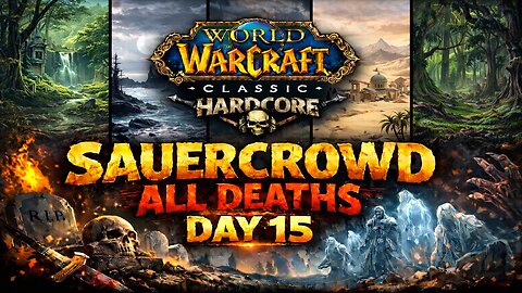 Sauercrowd Alle Tode Tag 15 WoW Hc Event