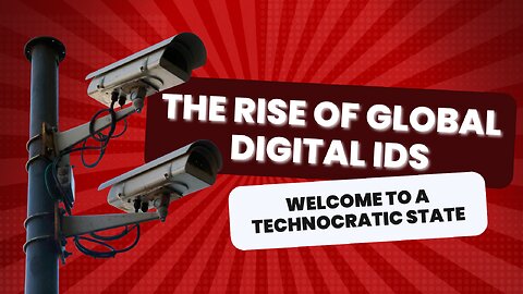 The Rise of Digital IDs: Welcome to a Technocratic State