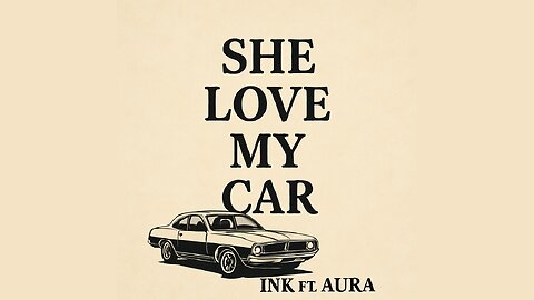 Ink Ft.Aura-She Love My Car