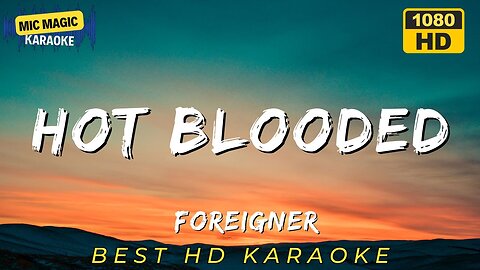 HOT BLOODED - FOREIGNER (HD KARAOKE VERSION)
