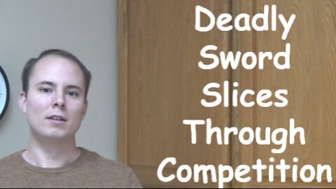 Deadly Sword Slices Through Competition