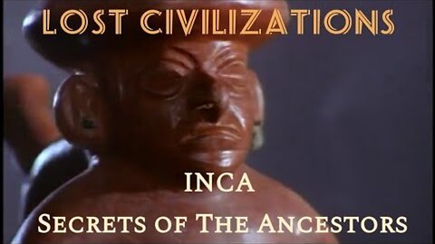 Time Life's Lost Civilizations ★ The Inca - Secrets of the Ancestors