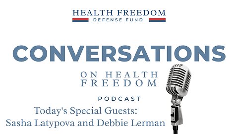 Conversations on Health Freedom with Sasha Latypova and Debbie Lerman