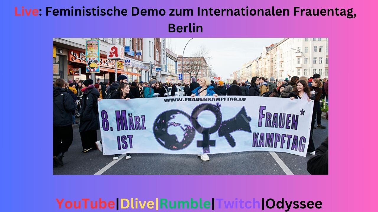 Live: Wir schauen uns für Euch die Feministische Demo zum Internationalen Frauentag an #080325